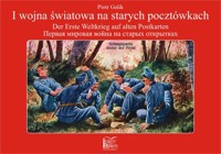 I wojna światowa na starych pocztówkach Der Erste Weltkrieg auf alten Postkarten ... - Galik Piotr - książka