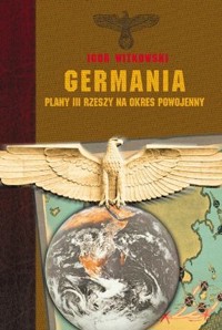 Germania Plany III Rzeszy na okres powojenny - Igor Witkowski - ebook