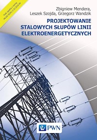 Projektowanie stalowych słupów linii elektroenergetycznych - Mendera Zbigniew, Szojda Leszek, Wandzik Grzegorz - książka