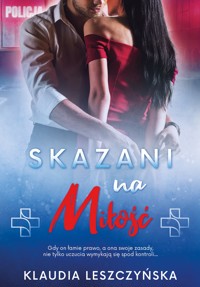 Skazani na miłość - Leszczyńska Klaudia - ebook + książka