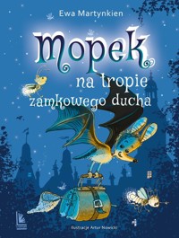 Mopek na tropie zamkowego ducha - Ewa Martynkien - ebook + książka