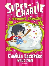 Super-Charlie i upiorne zarazki - Camilla Läckberg - książka