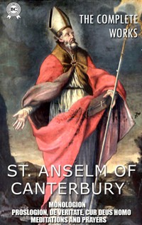 The Complete Works. Illustrated - St. Anselm of Canterbury - ebook