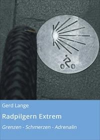 Radpilgern Extrem - Gerd Lange - ebook