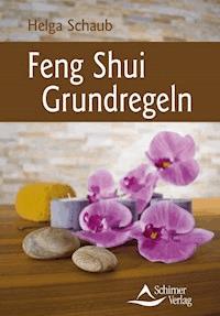 Feng Shui Grundregeln - Helga Schaub - ebook
