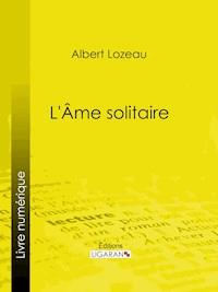 Âme solitaire - Albert Lozeau - ebook