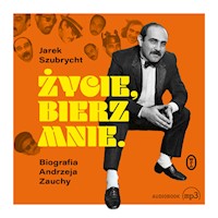 Życie, bierz mnie. Biografia Andrzeja Zauchy - Szubrycht Jarosław - ebook + audiobook
