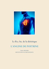 Le B.a.-ba. de la diététique pour l'angine de poitrine - Menard Cédric - ebook