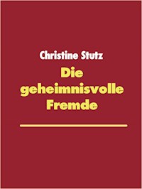 Die geheimnisvolle Fremde - Christine Stutz - ebook