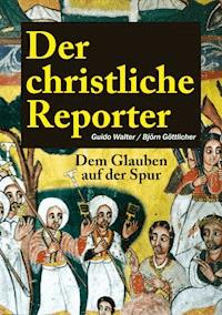 Der christliche Reporter - Guido Walter - ebook