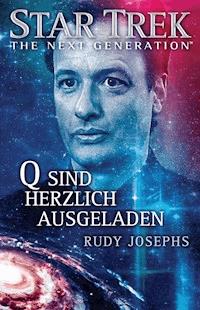 Star Trek - The Next Generation: Q sind herzlich ausgeladen - Rudy Josephs - ebook