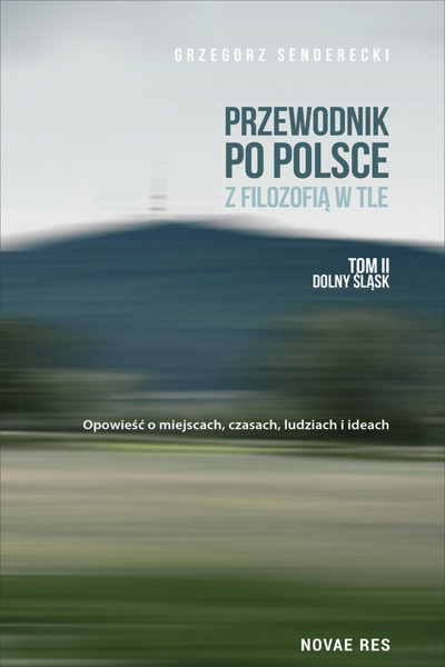 Okładka książki Przewodnik po Polsce z filozofią w tle. Tom II: Dolny Śląsk