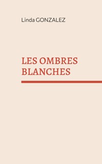 Les ombres blanches - Linda Gonzalez - ebook