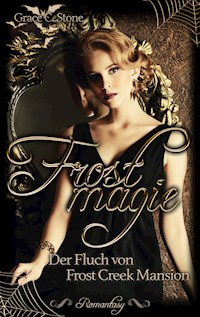 Frostmagie - Der Fluch von Frost Creek Mansion - Grace C. Stone - ebook