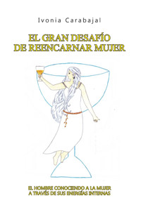El gran desafío de reencarnar mujer - Ivonia Carabajal - ebook