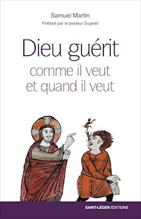 Dieu guérit comme il veut et quand il veut - Samuel Martín - ebook