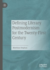 Defining Literary Postmodernism for the Twenty-First Century - Matthias Stephan - ebook