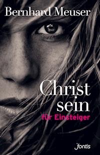 Christsein für Einsteiger - Bernhard Meuser - ebook