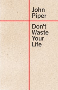 Don't Waste Your Life - Piper John - ebook