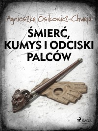 Śmierć, kumys i odciski palców - Osikowicz-Chwaja Agnieszka - ebook + audiobook