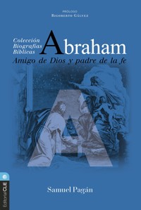 Abraham: Amigo de Dios y padre de la fe - Samuel Pagán - ebook