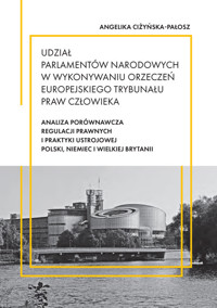 Udział parlamentów narodowych w wykonywaniu orzeczeń Europejskiego Trybunału Praw Człowieka - Ciżyńska-Pałosz Angelika - książka