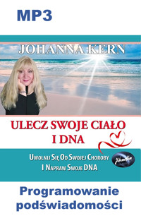 Ulecz swoje ciało i DNA: Uwolnij się od choroby i napraw swoje DNA - Johanna Kern - audiobook