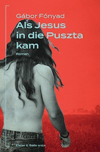 Als Jesus in die Puszta kam - Gàbor Fònyad - ebook
