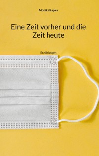 Eine Zeit vorher und die Zeit heute - Monika Rapka - ebook