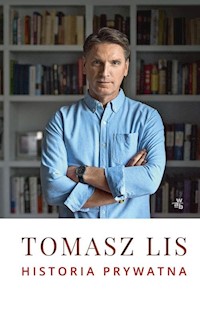 Historia prywatna Tomasz Lis - Tomasz Lis - książka