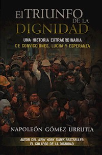 El triunfo de la dignidad - Napoleón Gómez Urrutia - ebook
