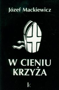 W cieniu krzyża - Mackiewicz Józef - książka