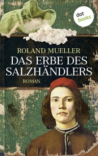 Das Erbe des Salzhändlers - Roland Mueller - ebook