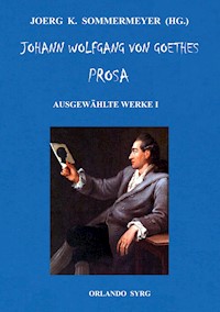 Johann Wolfgang von Goethes Prosa. Ausgewählte Werke I - Johann Wolfgang von Goethe - ebook