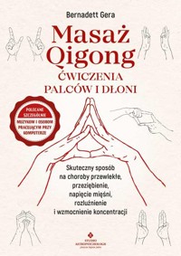 Masaż Qigong ćwiczenia palców i dłoni - Gera Bernadett - książka