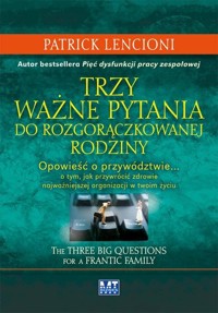 Trzy ważne pytania do rozgorączkowanej rodziny - Patrick Lencioni - książka