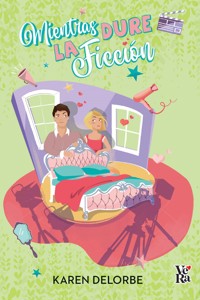 Mientras dure la ficción - Karen Delorbe - ebook