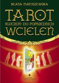 Tarot kluczem do poprzednich wcieleń - Beata Matuszewska - ebook + książka