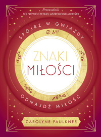 Znaki miłości. Spójrz w gwiazdy, odnajdź miłość - Faulkner Carolyne - ebook