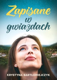 Zapisane w gwiazdach - Bartłomiejczyk Krystyna - ebook + audiobook + książka