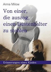 Von einer, die auszog, einen Büstenhalter zu stehlen - Anna Milow - ebook