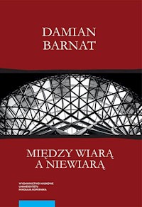 Między wiarą a niewiarą - Barnat Damian - książka