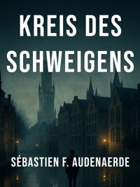 Kreis des Schweigens - Sébastien F. Audenaerde - ebook