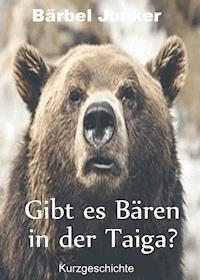 Gibt es Bären in der Taiga? - Bärbel Junker - ebook