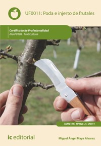 Poda e injerto de frutales. AGAF0108 - Miguel Ángel Maya Álvarez - ebook