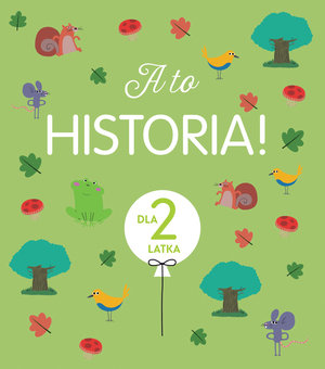 A to historia! Dla 2 latka - Sophie Maraval-Hutin - książka