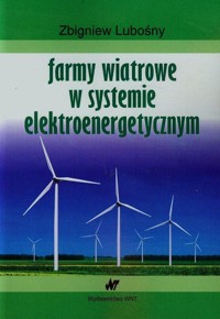 Farmy wiatrowe w systemie elektroenergetycznym - Lubośny Zbigniew - książka