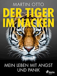 Der Tiger im Nacken: Mein Leben mit Angst und Panik - Martin Otto - ebook