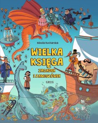 Wielka księga zagadek i łamigłówek - Nikola Kucharska - książka