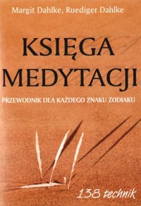 Księga medytacji. Przewodnik dla każdego znaku zodiaku - Ruediger Dahlke, Margit Dahlke - książka